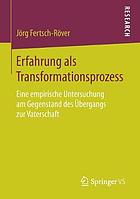 Erfahrung als Transformationsprozess : eine empirische Untersuchung am Gegenstand des Übergangs zur Vaterschaft