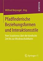 Pfadfinderische Beziehungsformen und Interaktionsstile : vom Scoutismus über die bündische Zeit bis zur Missbrauchsdebatte