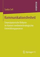 Kommunikationsfreiheit emanzipatorische Diskurse im Kontext medientechnologischer Entwicklungsprozesse