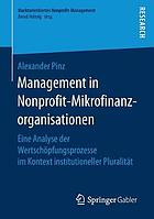 Management in Nonprofit-Mikrofinanzorganisationen eine Analyse der Wertschöpfungsprozesse im Kontext institutioneller Pluralität