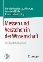 Messen und Verstehen in der Wissenschaft interdisziplinäre Ansätze