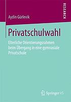 Privatschulwahl elterliche Orientierungsrahmen beim Übergang in eine gymnasiale Privatschule