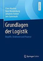 Grundlagen der Logistik Begriffe, Strukturen und Prozesse