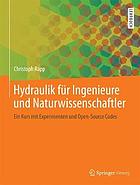 Hydraulik für Ingenieure und Naturwissenschaftler Ein Kurs mit Experimenten und Open-Source Codes