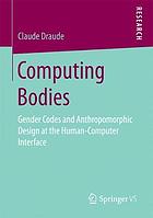 Computing Bodies : Gender Codes and Anthropomorphic Design at the Human-Computer Interface