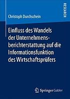 Einfluss des Wandels der Unternehmensberichterstattung auf die Informationsfunktion des Wirtschaftsprüfers