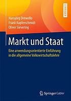 Markt und Staat : Eine anwendungsorientierte Einführung in die allgemeine Volkswirtschaftslehre