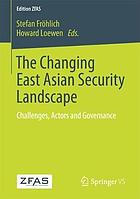 The changing East Asian security landscape : challenges, actors and governance