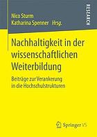 Nachhaltigkeit in der wissenschaftlichen Weiterbildung : Beiträge zur Verankerung in die Hochschulstrukturen