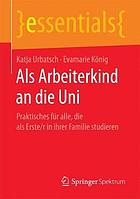 Als Arbeiterkind an die Uni Praktisches für alle, die als Erste/r in ihrer Familie studieren