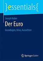 Der Euro : Grundlagen, Krise, Aussichten