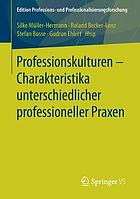 Professionskulturen - Charakteristika unterschiedlicher professioneller Praxen