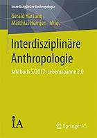 Interdisziplinäre Anthropologie : Jahrbuch 5/2017 : Lebensspanne 2.0