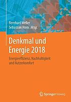 Denkmal und Energie 2018 : Energieeffizienz, Nachhaltigkeit und Nutzerkomfort