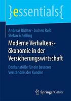 Moderne Verhaltensökonomie in der Versicherungswirtschaft Denkanstöße für ein besseres Verständnis der Kunden