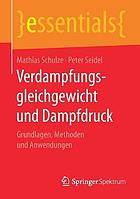 Verdampfungsgleichgewicht und Dampfdruck Grundlagen, Methoden und Anwendungen