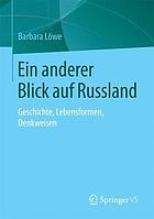 Ein anderer Blick auf Russland Geschichte, Lebensformen, Denkweisen