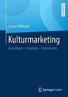 KULTURMARKETING : grundlagen - konzepteinstrumente.