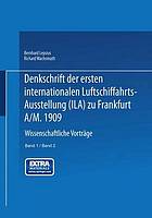 Denkschrift der ersten Internationalen Luftschiffahrts-Ausstellung (ILA) zu Frankfurt a/M. 1909