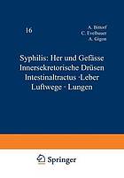 Syphilis: Herz und Gefässe, Innersekretorische Drüsen, Intestinaltractus · Leber Luftwege · Lungen