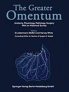 Greater omentum : anatomy, physiology, pathology, surgery with an.