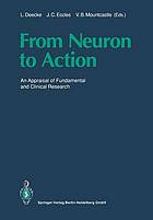 From neuron to action : an appraisal of fundamental and clinical research.