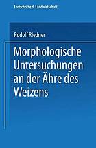 Morphologische Untersuchungen an der Ähre des Weizens : Beitrag zur Sortenkenntnis