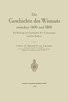 Die geschichte des wismuts zwischen 1400 und 1800 ein beitrag zur geschichte der technologie und der kultur,