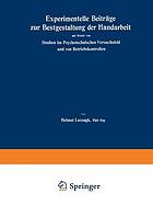 Experimentelle Beiträge zur Bestgestaltung der Handarbeit auf Grund von Studien im Psychotechnischen Versuchsfeld und von Betriebskontrollen