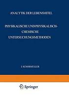 Analytik der Lebensmittel : Physikalische und Physikalisch-Chemische Untersuchungsmethoden