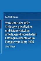 Verzeichnis der Käfer Schlesiens : preussischen und österreichischen Antheils, geordnet nach dem Catalogus coleopterorum Europae vom Jahre 1906