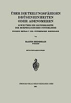 Über die teilungsfähigen Drüseneinheiten oder Adenomeren, sowie über die Grundbegriffe der morphologischen Systemlehre : Zugleich Beitrag V zur synthetischen Morphologie