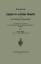 Sammlung von Aufgaben der praktischen Geometrie nebst kurzer Anleitung zur Lösung derselben : Zum Gebrauche für alle Anstalten, an denen Vermessungskunde gelehrt wird, desgleichen für Gymnasien und Realschulen