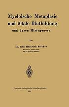 Myeloische Metaplasie und fötale Blutbildung und deren Histogenese.