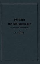 Leitfaden für Polizeibeamte in Frage- und Antwortform : Für den Unterricht in Polizeischulen und Polizeifortbildungsschulen, sowie zum Selbstunterricht für Beamte der Kriminal- und Exekutivpolizei