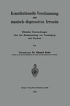 Konstitutionelle Verstimmung und manisch-depressives Irresein : Klinische Untersuchungen über den Zusammenhang von Veranlagung und Psychose