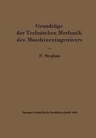 Grundzüge der Technischen Mechanik des Maschineningenieurs : Ein Leitfaden für den Unterricht an maschinentechnischen Lehranstalten