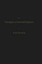 Die Streichgarn- und Kunstwoll-Spinnerei in ihrer gegenwärtigen Gestalt : Praktische Winke und Rathschläge im Gebiet dieser Industrie