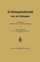 Die Nahrungsmittelkontrolle durch den Polizeibeamten : Eine Anleitung zur Probeentnahme für amtliche Untersuchungen