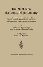 Die Methoden der künstlichen Atmung und ihre anwendugn in historisch-kritischer Beleuchtung mit besonderer Berücksichtigung der Wiederbelebungsmethoden von Ertrunkenen und Erstickten ...