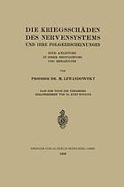 Die Kriegsschäden des Nervensystems und ihre Folgeerscheinungen : Eine Anleitung zu ihrer Begutachtung und Behandlung