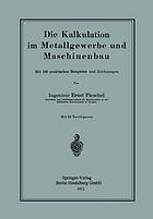 Die Kalkulation im Metallgewerbe und Maschinenbau : Mit 100 praktischen Beispielen und Zeichnungen