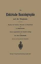 Die elektrische Haustelegraphie und die Telephonie : Handbuch für Techniker, Mechaniker und Bauschlosser