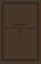 Deutsche Börsenpapiere : Darstellung der Personal- und Finanz-Verhältnisse der deutschen und ausländischen Bank-, Versicherungs-, Industrie- und Eisenbahn - Gesellschaften auf Actien