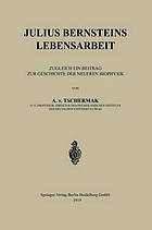 Julius Bernsteins Lebensarbeit Zugleich ein Beitrag zur Geschichte der neueren Biophysik,