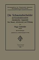 Die Schaumabscheider als Konstruktionsteile chemischer Apparate : Ihre Bauart, Arbeitsweise und Wirkung