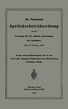 Die Preussische Apothekenbetriebsordnung und die Anweisung für die amtliche Besichtigung der Apotheken. Vom 18. Februar 1902.