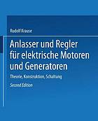 Anlasser und Regler für elektrische Motoren und Generatoren : Theorie, Konstruktion, Schaltung