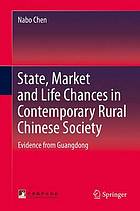 State, market and life chances in contemporary rural chinese society : evidence from Guangdong