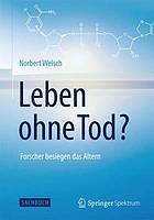 Leben ohne Tod? : Forscher besiegen das Altern